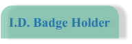 I.D. Badge Holder